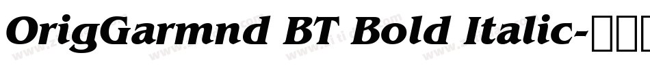 OrigGarmnd BT Bold Italic字体转换